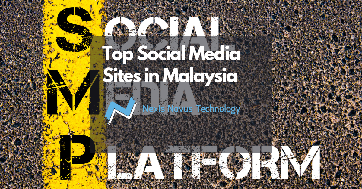 Top social media sites in Malaysia - Most used by locals & where you should promote your business presences