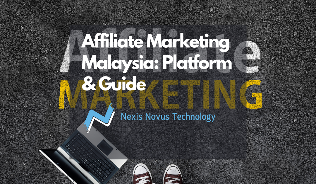 Affiliate Marketing Malaysia - Learn to start by choosing the right platform & step by step guide!